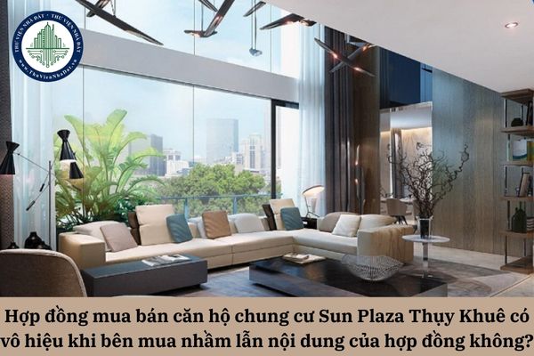 Hợp đồng mua bán căn hộ chung cư Sun Plaza Thụy Khuê có vô hiệu khi bên mua nhầm lẫn nội dung của hợp đồng không?