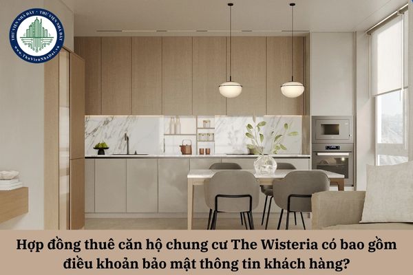 Hợp đồng thuê căn hộ chung cư The Wisteria có bao gồm điều khoản bảo mật thông tin khách hàng?