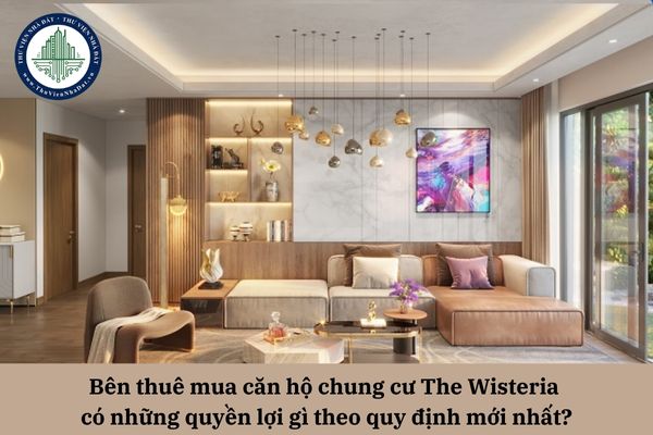 Bên thuê mua căn hộ chung cư The Wisteria có những quyền lợi gì theo quy định mới nhất?