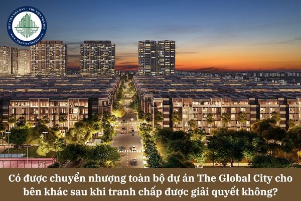 Chuyển nhượng toàn bộ dự án The Global City