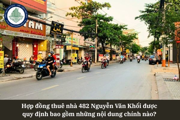 Hợp đồng thuê nhà 482 Nguyễn Văn Khối được quy định bao gồm những nội dung chính nào? 
