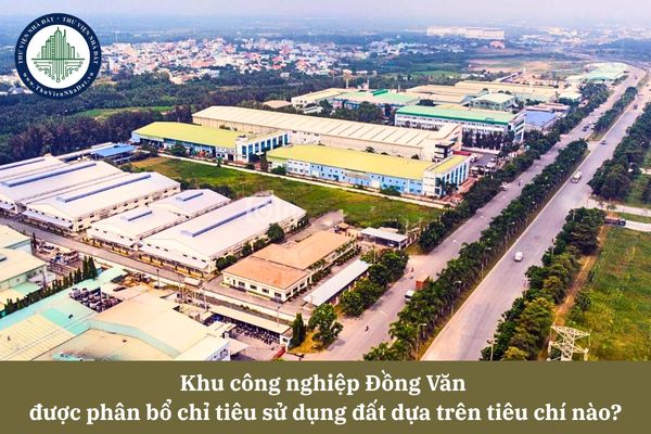 Khu công nghiệp Đồng Văn  được phân bổ chỉ tiêu sử dụng đất dựa trên tiêu chí nào?