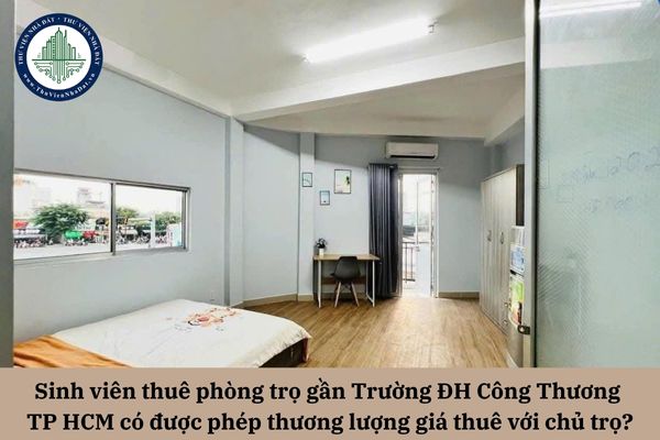 Sinh viên thuê phòng trọ gần Trường ĐH Công Thương TP HCM có được phép thương lượng giá thuê với chủ trọ?