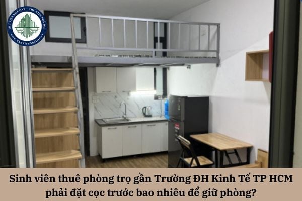 Sinh viên thuê phòng trọ gần Trường ĐH Kinh Tế TP HCM phải đặt cọc trước bao nhiêu để giữ phòng?