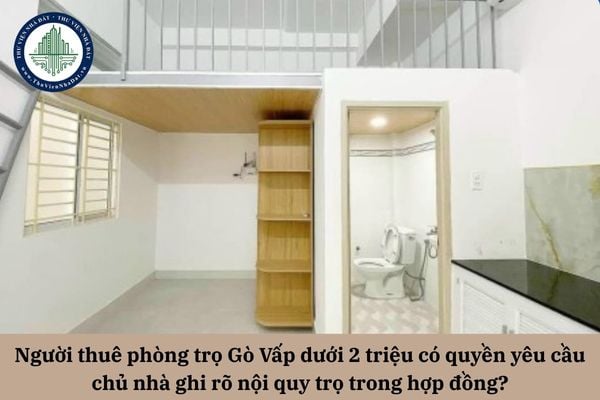 Người thuê phòng trọ Gò Vấp dưới 2 triệu có quyền yêu cầu chủ nhà ghi rõ nội quy trọ trong hợp đồng? 