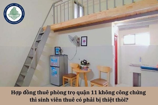 Hợp đồng thuê phòng trọ quận 11 không công chứng thì sinh viên thuê có phải bị thiệt thòi?