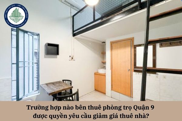 Trường hợp nào bên thuê phòng trọ Quận 9 được quyền yêu cầu giảm giá thuê nhà?