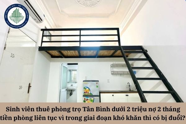 Sinh viên thuê phòng trọ Tân Bình dưới 2 triệu nợ 2 tháng tiền phòng liên tục vì trong giai đoạn khó khăn thì có bị đuổi? 