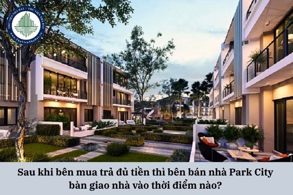 Sau khi bên mua trả đủ tiền thì bên bán nhà Park City bàn giao nhà vào thời điểm nào? 