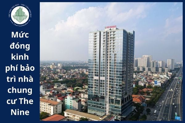 Năm 2025, mức phí bảo trì chung cư mà người mua căn hộ chung cư The Nine phải đóng là bao nhiêu?