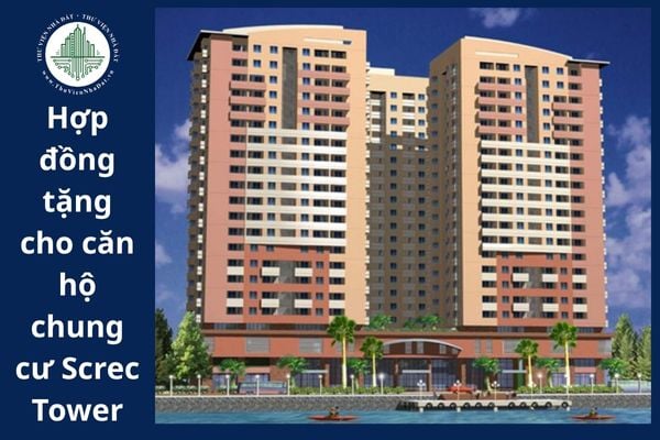 Hợp đồng tặng cho căn hộ chung cư Screc Tower có hiệu lực từ thời điểm nào?