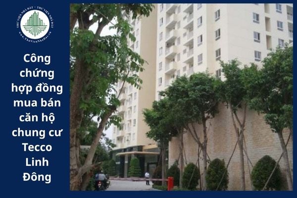 Khi thực hiện mua bán căn hộ chung cư Tecco Linh Đông có phải công chứng hợp đồng mua bán không?