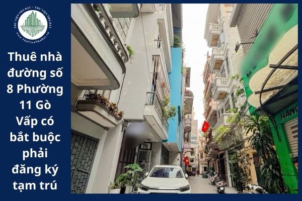 Người thuê nhà đường số 8 Phường 11 Gò Vấp có bắt buộc phải đăng ký tạm trú hay không?