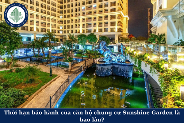 Thời hạn bảo hành của căn hộ chung cư Sunshine Garden là bao lâu?