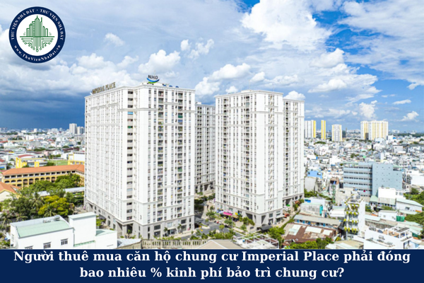Người thuê mua căn hộ chung cư Imperial Place phải đóng bao nhiêu % kinh phí bảo trì chung cư?