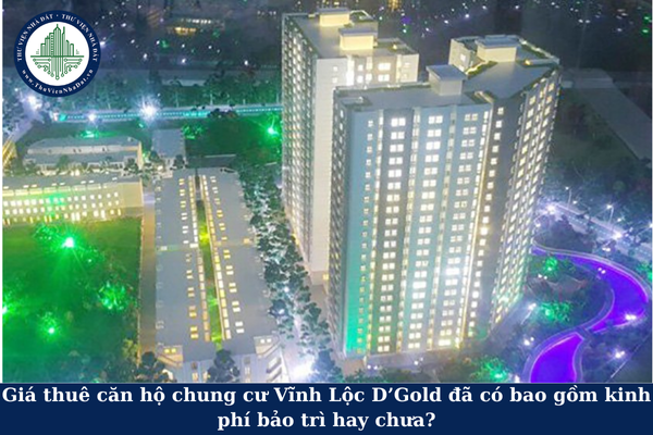 Giá thuê căn hộ chung cư Vĩnh Lộc D’Gold đã có bao gồm kinh phí bảo trì hay chưa?