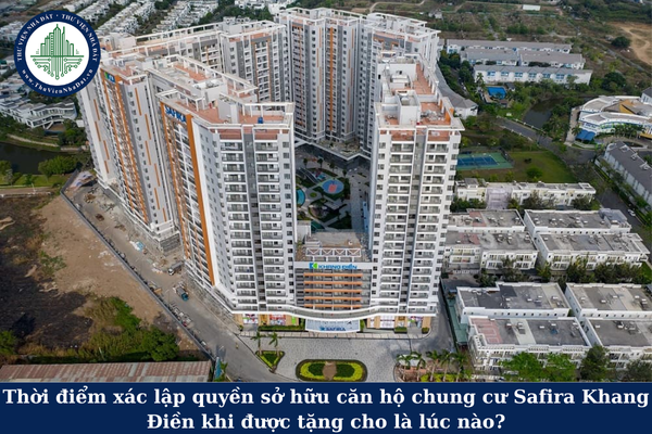 Thời điểm xác lập quyền sở hữu căn hộ chung cư Safira Khang Điền khi được tặng cho là lúc nào?
