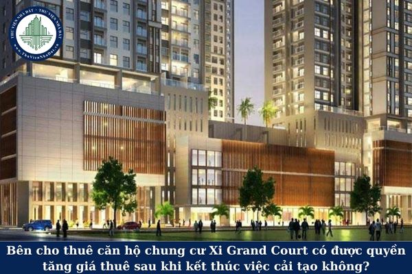 Bên cho thuê căn hộ chung cư Xi Grand Court có được quyền tăng giá thuê sau khi kết thúc việc cải tạo không?