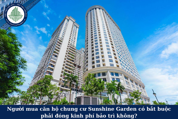 Người mua căn hộ chung cư Sunshine Garden có bắt buộc phải đóng kinh phí bảo trì không?