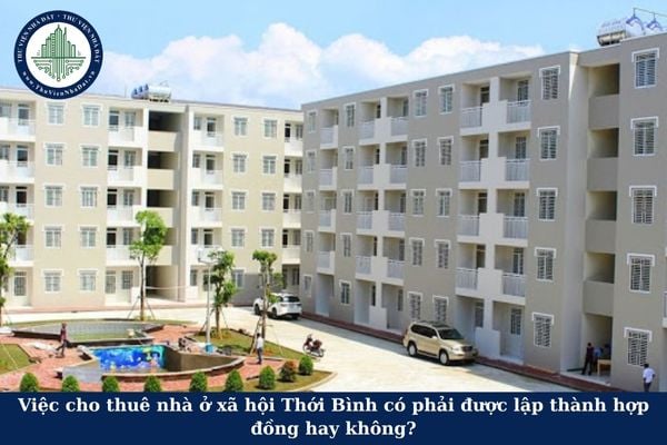 Việc cho thuê nhà ở xã hội Thới Bình có phải được lập thành hợp đồng hay không?