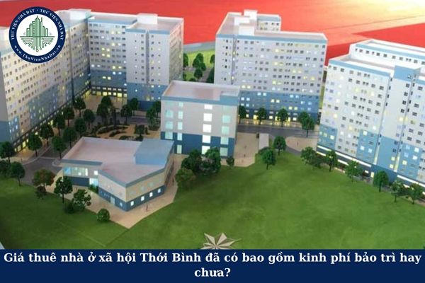 Giá thuê nhà ở xã hội Thới Bình đã có bao gồm kinh phí bảo trì hay chưa?