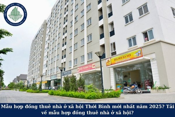 Mẫu hợp đồng thuê nhà ở xã hội Thới Bình mới nhất năm 2025? Tải về mẫu hợp đồng thuê nhà ở xã hội?