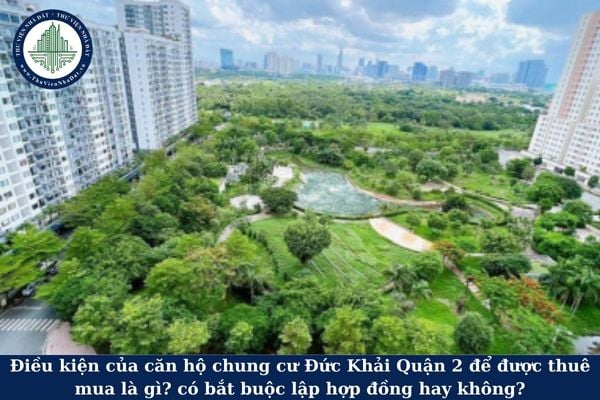 Điều kiện của căn hộ chung cư Đức Khải Quận 2 để được thuê mua là gì? có bắt buộc lập hợp đồng hay không?
