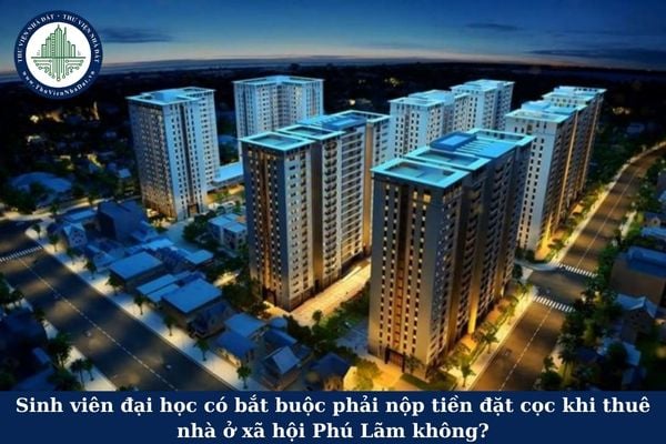 Sinh viên đại học có bắt buộc phải nộp tiền đặt cọc khi thuê nhà ở xã hội Phú Lãm không?