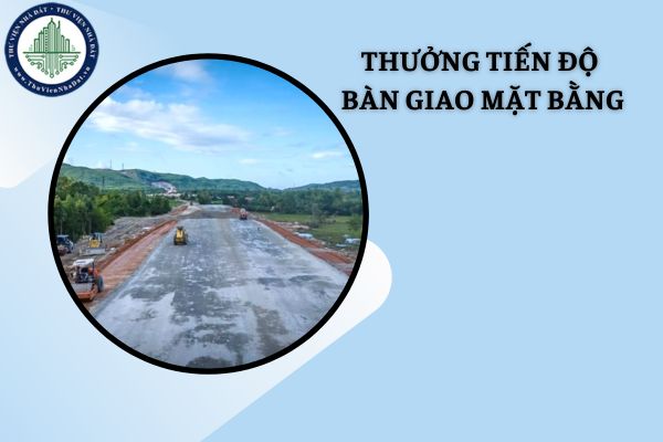 Hộ gia đình ở Hà Nội được thưởng tiến độ bàn giao mặt bằng bao nhiêu khi Nhà nước thu hồi đất? 