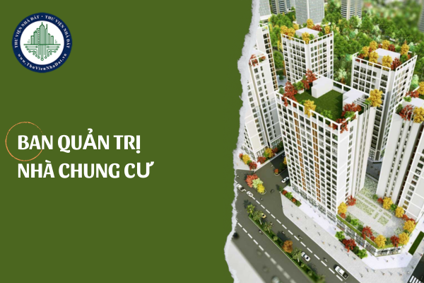 Chủ sở hữu nhà chung cư đồng thời là nhà cung cấp dịch vụ bảo vệ cho chung cư đó có được làm thành viên Ban quản trị không?