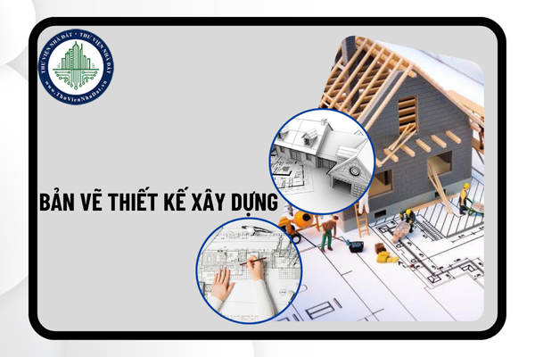 Bản vẽ thiết kế xây dựng có bắt buộc phải có đối với trường hợp xây dựng nhà ở riêng lẻ không?