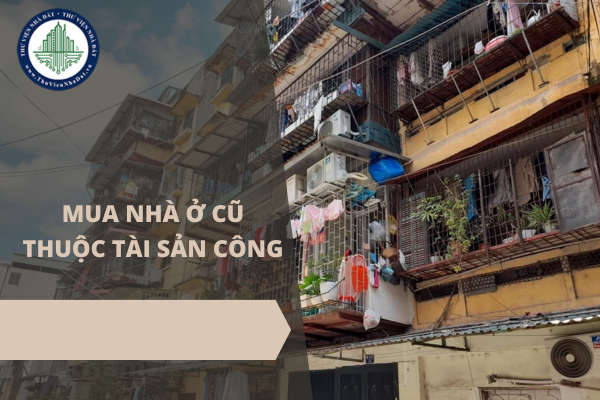 Điều kiện để được mua nhà ở cũ thuộc tài sản công là gì?