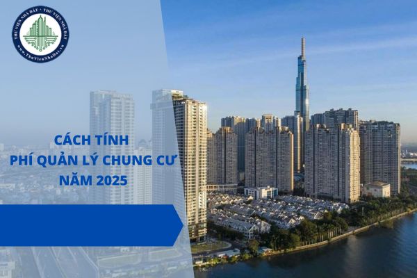 Hướng dẫn cách tính phí quản lý chung cư năm 2025