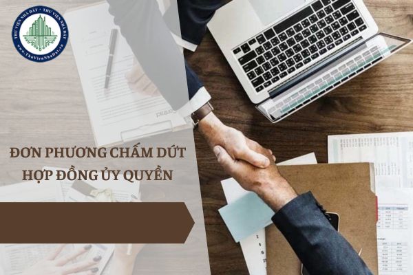 Phải làm gì khi muốn đơn phương chấm dứt hợp đồng ủy quyền bán nhà đất?