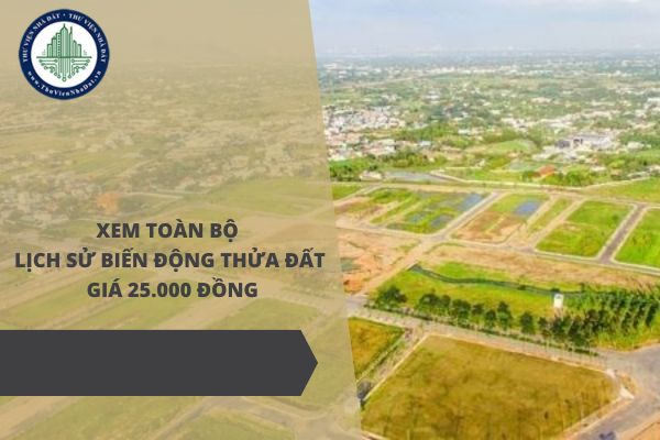 Năm 2025, người dân có thể xem toàn bộ lịch sử biến động thửa đất với giá 25.000 đồng