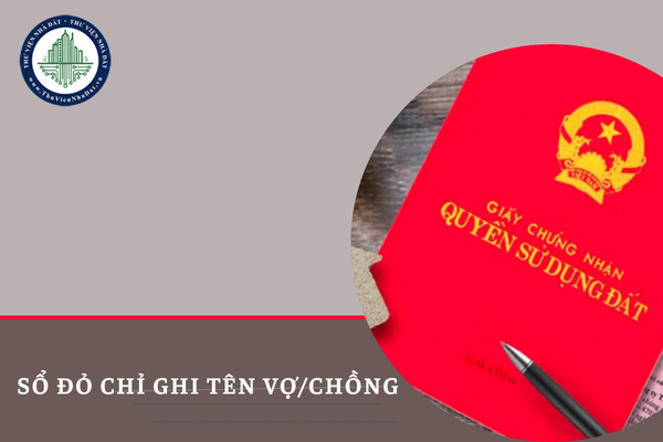 Sổ đỏ chỉ ghi tên vợ hoặc chồng thì có ảnh hưởng tới quyền lợi của bên còn lại?