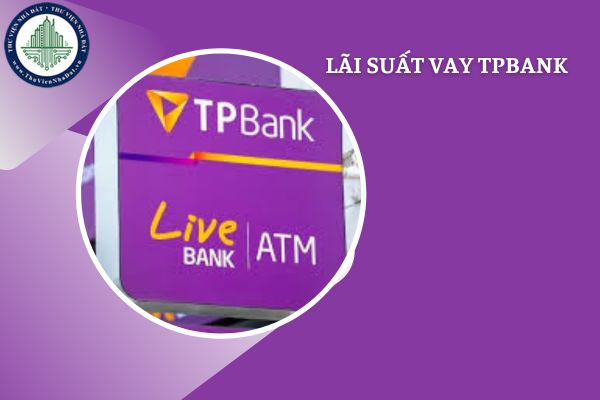 Cập nhật mới nhất lãi suất gửi tiết kiệm và lãi suất vay mua nhà TPBank tháng 02/2025 – Chỉ từ 6,0%/năm