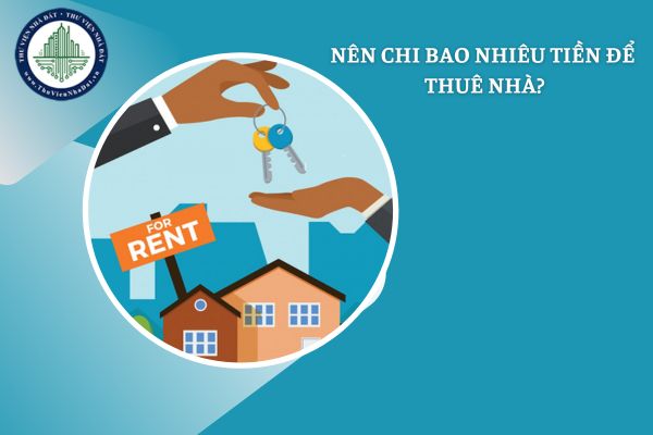 Chi bao nhiêu tiền để thuê nhà là hợp lý và không gây áp lực tài chính?