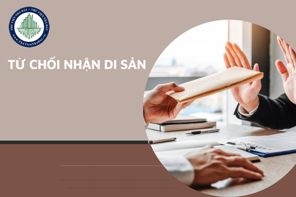 Công chứng văn bản từ chối nhận di sản thừa kế là quyền sử dụng đất ở đâu khi đang sinh sống ở Hồ Chí Minh nhưng đất ở Hà Nội?