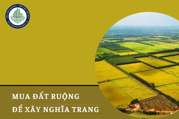 Có được mua đất ruộng để xây nghĩa trang không?