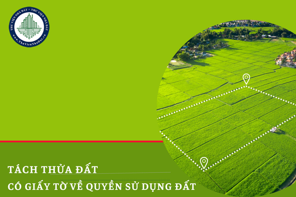 Tách thửa đất thế nào khi đất không có Sổ đỏ nhưng có giấy tờ về quyền sử dụng đất?