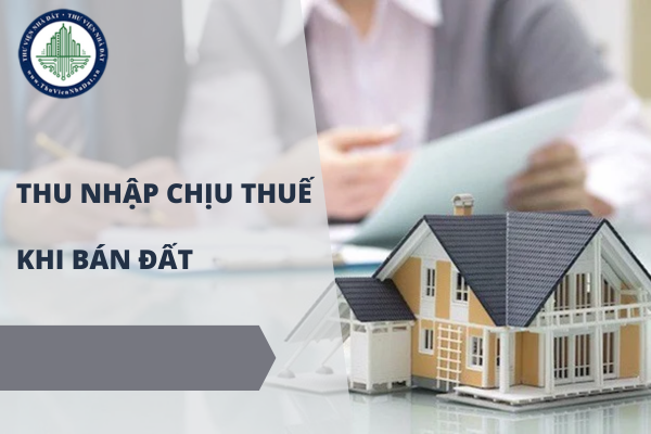 Thu nhập chịu thuế khi bán đất được xác định theo Bảng giá đất?