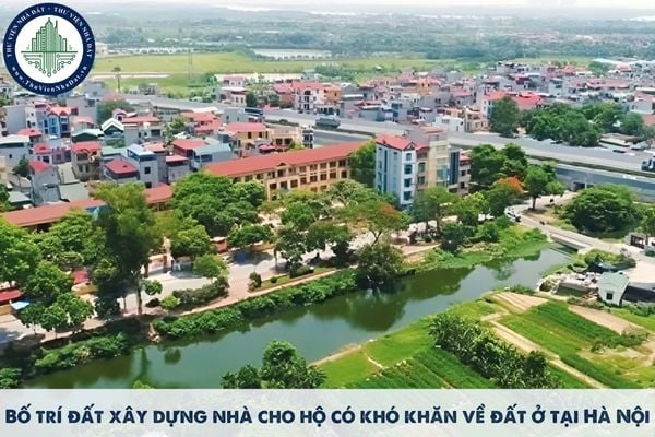 Bố trí đất xây dựng nhà cho hộ có khó khăn về đất ở tại Hà Nội