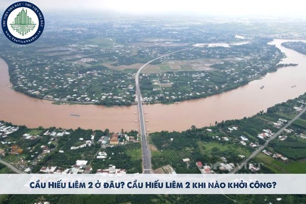 Cầu Hiếu Liêm 2 ở đâu? Cầu Hiếu Liêm 2 khi nào khởi công?