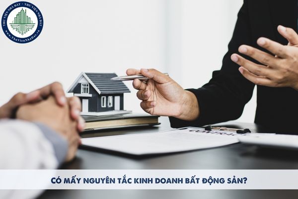 Có mấy nguyên tắc kinh doanh bất động sản?