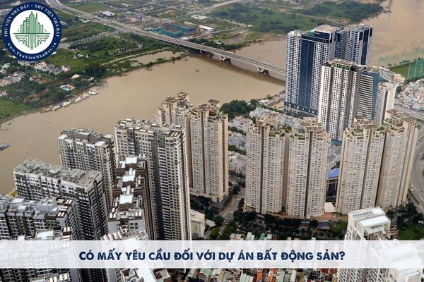Có mấy yêu cầu đối với dự án bất động sản?