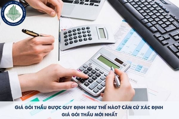 Giá gói thầu được quy định như thế nào? Căn cứ xác định giá gói thầu mới nhất