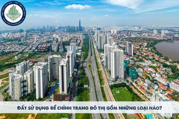 Đất sử dụng để chỉnh trang đô thị gồm những loại nào?