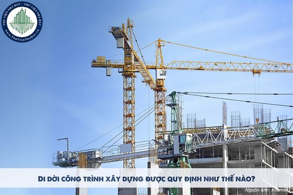 Di dời công trình xây dựng được quy định như thế nào?