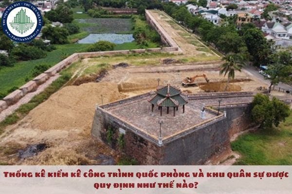 Thống kê kiểm kê công trình quốc phòng và khu quân sự được quy định như thế nào?